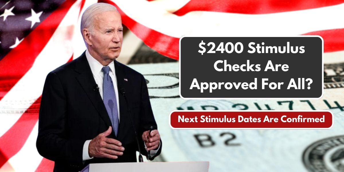 $2400 Stimulus Checks Are Approved For All?