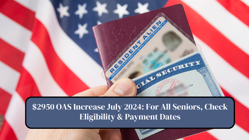 $2950 OAS Increase July 2024