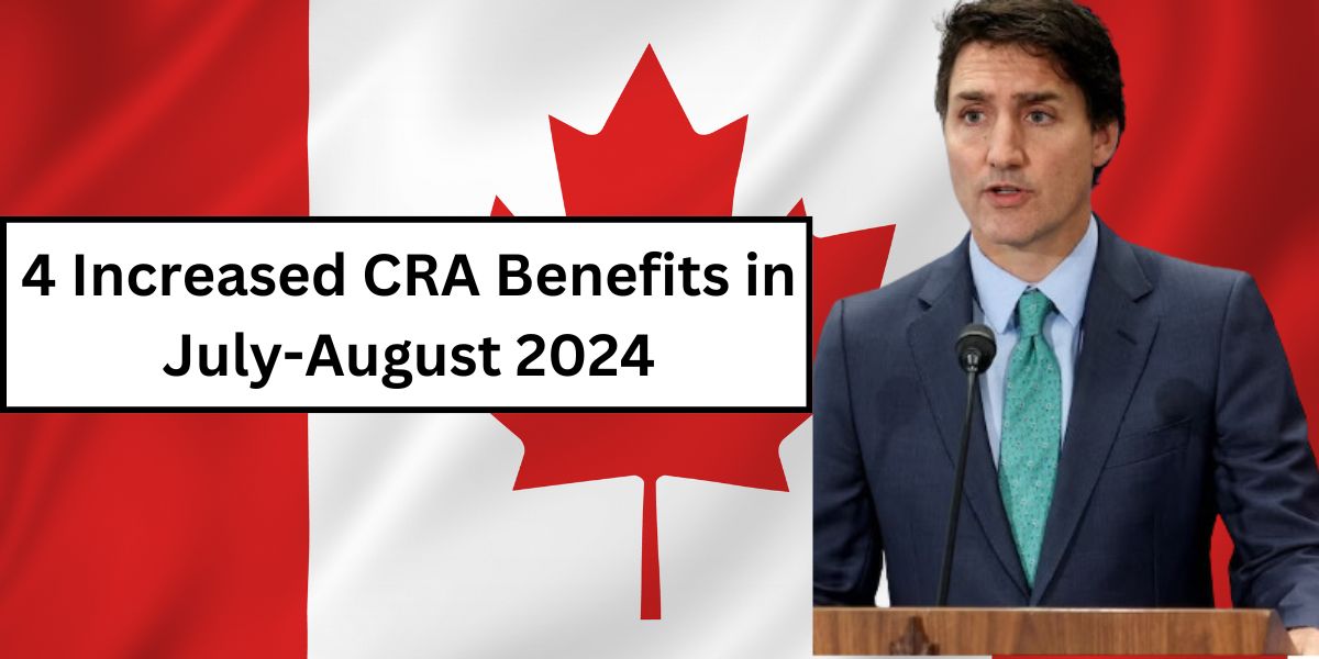 4 Increased CRA Benefits in July-August 2024: Here’s Eligibility Criteria & Beneficiary List 