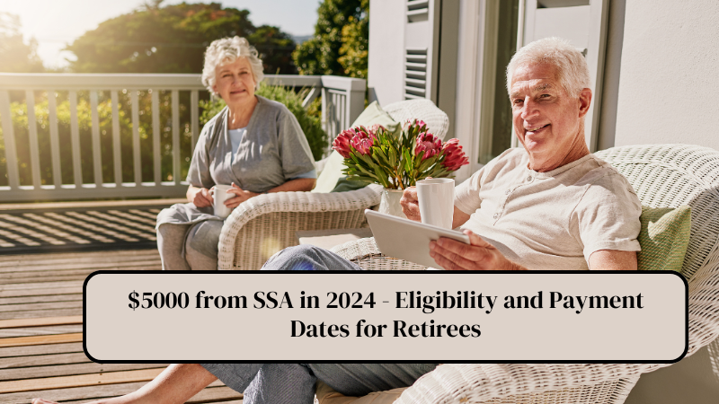 $5000 from SSA in 2024 - Eligibility and Payment Dates for Retirees