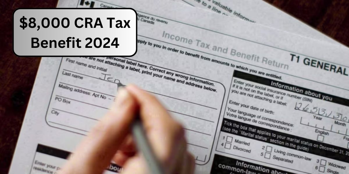 $8000 CRA Tax Benefit 2024