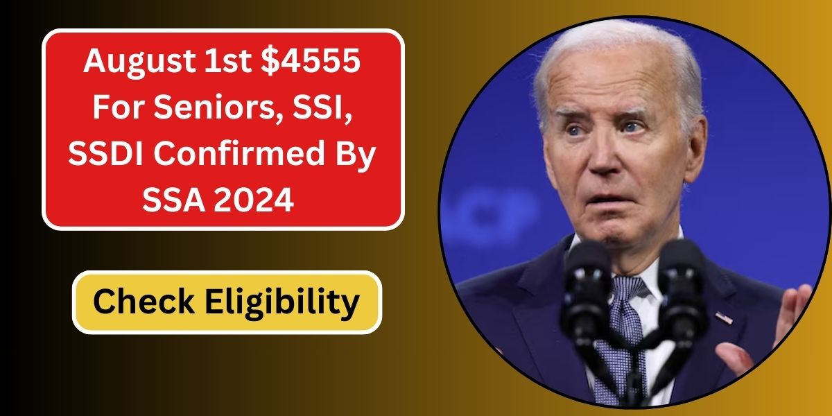 August 1st $4555 For Seniors, SSI, SSDI Confirmed By SSA 2024