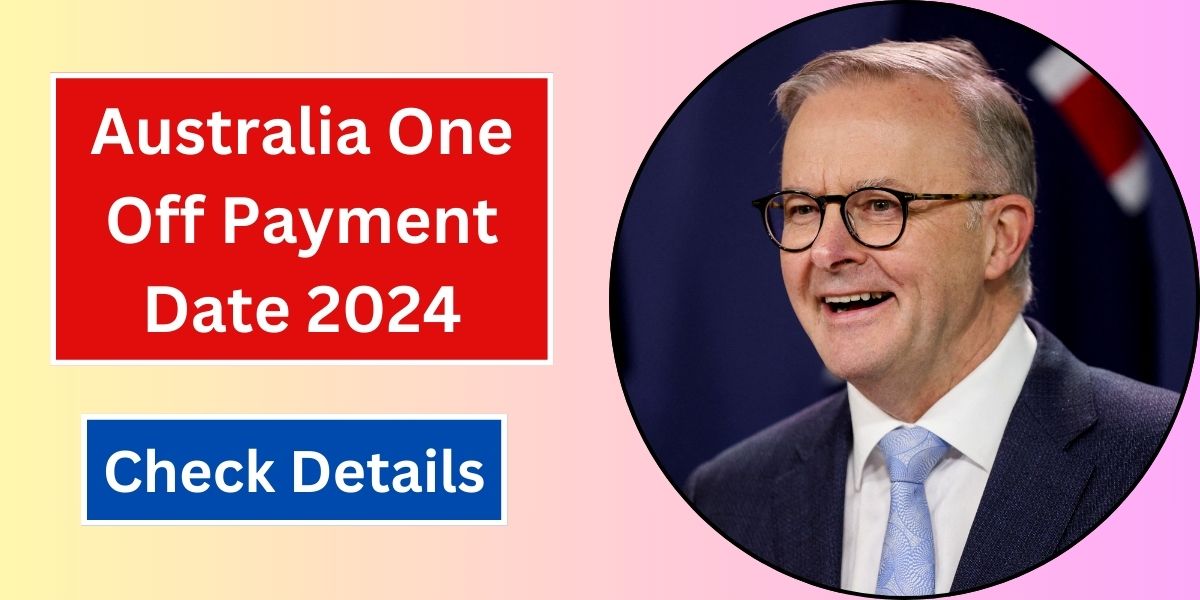 Australia One Off Payment Date 2024