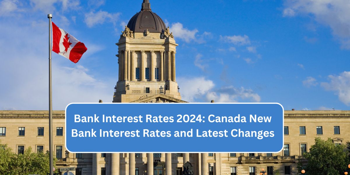 Bank Interest Rates 2024 Canada New Bank Interest Rates and Latest Changes