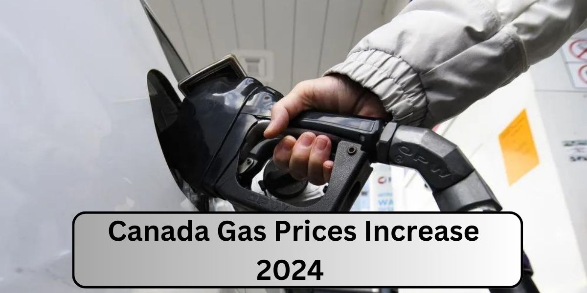 Canada Gas Prices Increase 2024