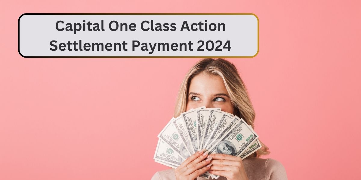 Capital One Class Action Settlement Payment 2024