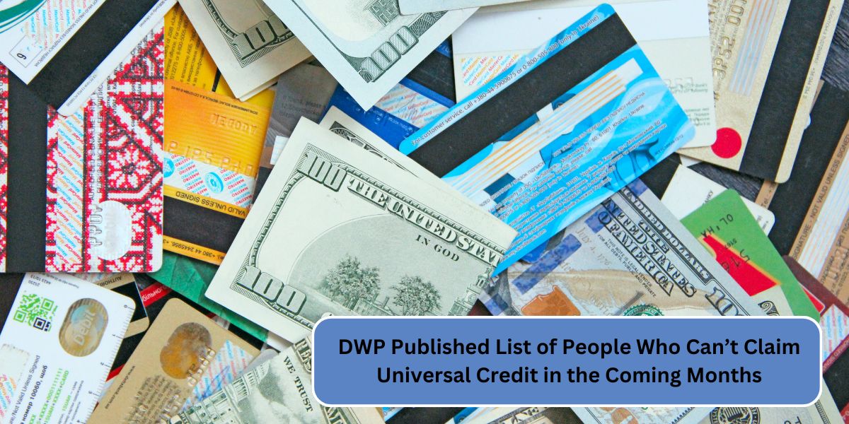 DWP Published List of People Who Can’t Claim Universal Credit in the Coming Months