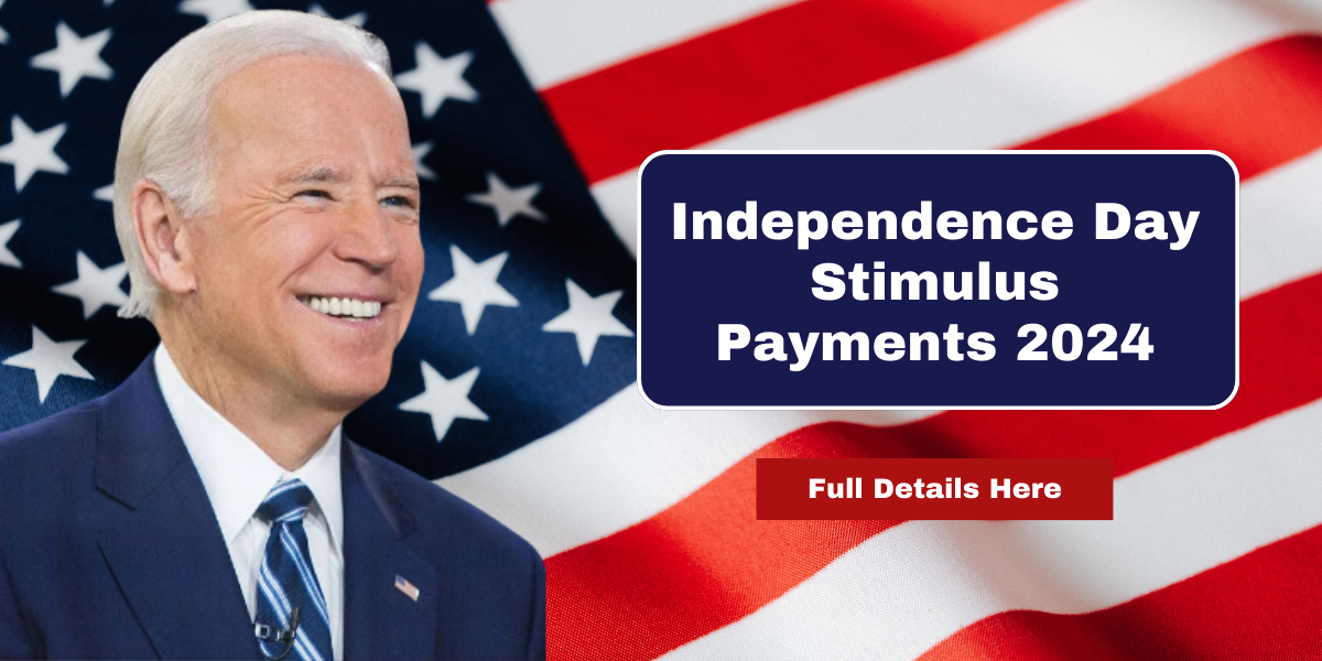 Independence Day Stimulus Payments 2024