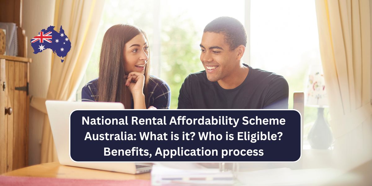 National Rental Affordability Scheme Australia: What is it? Who is Eligible? Benefits, Application process