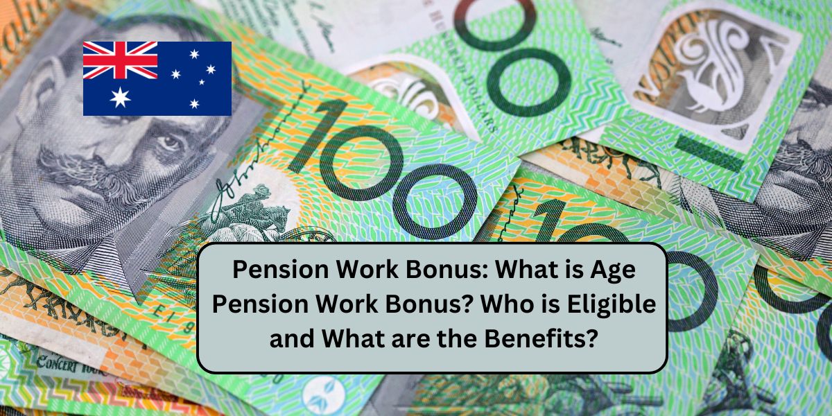 Pension Work Bonus: What is Age Pension Work Bonus? Who is Eligible and What are the Benefits?