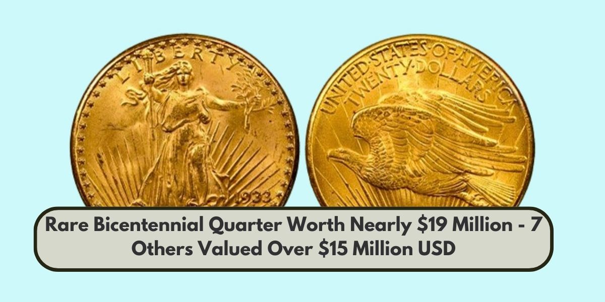 Rare Bicentennial Quarter Worth Nearly $19 Million - 7 Others Valued Over $15 Million USD