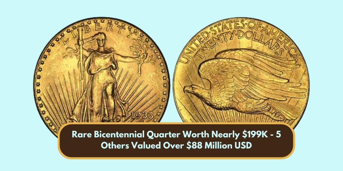 Rare Bicentennial Quarter Worth Nearly $199K - 5 Others Valued Over $88 Million USD