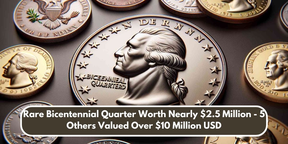 Rare-Bicentennial-Quarter-Worth-Nearly-2.5-Million-5-Others-Valued-Over-10-Million-USD