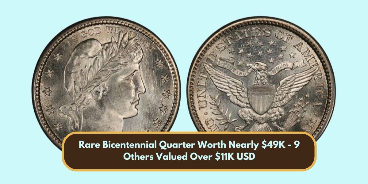 Rare Bicentennial Quarter Worth Nearly $49K - 9 Others Valued Over $11K USD