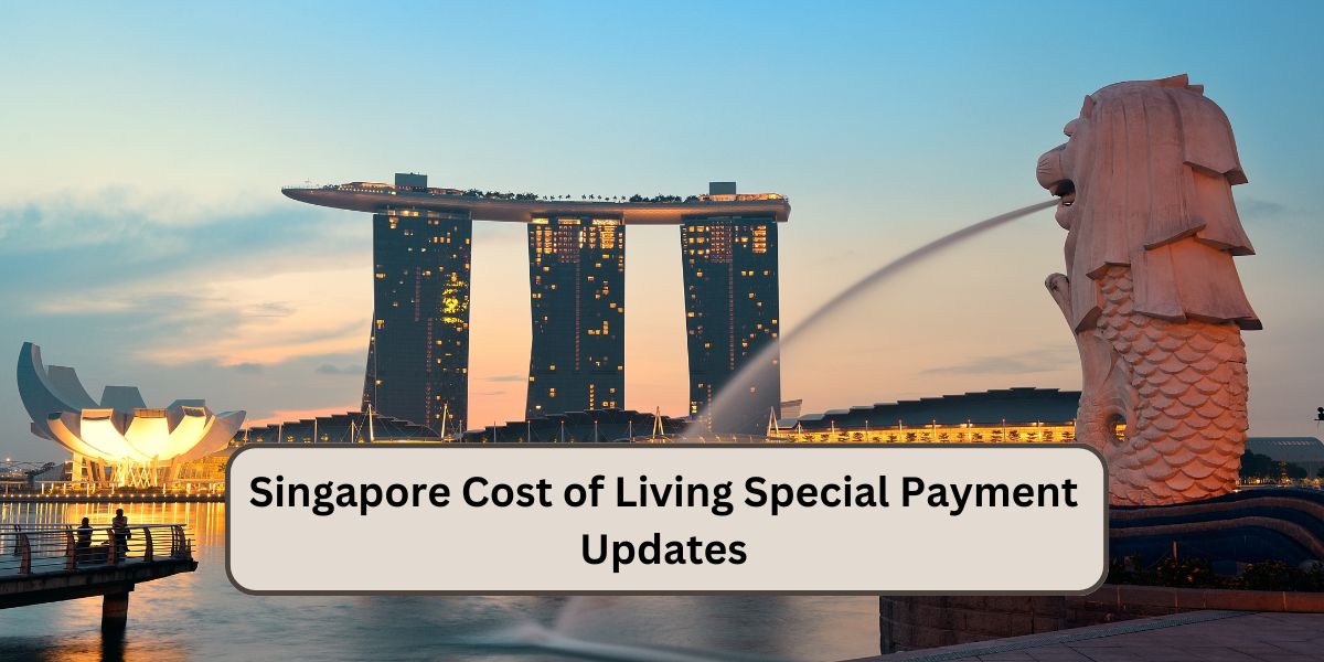 Singapore Cost of Living Special Payment Updates