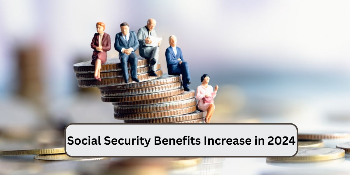 Social Security Benefits Increase in 2024