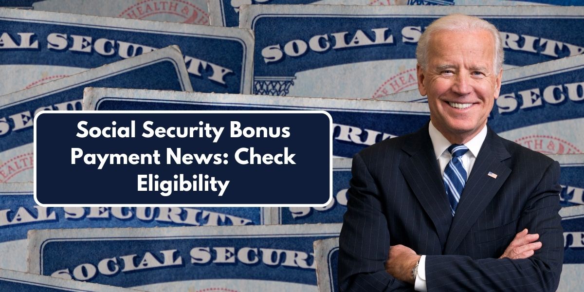 Social Security Bonus Payment News: Check Eligibility