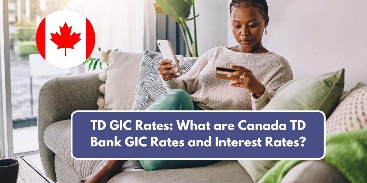 TD-GIC-Rates-What-are-Canada-TD-Bank-GIC-Rates-and-Interest-Rates