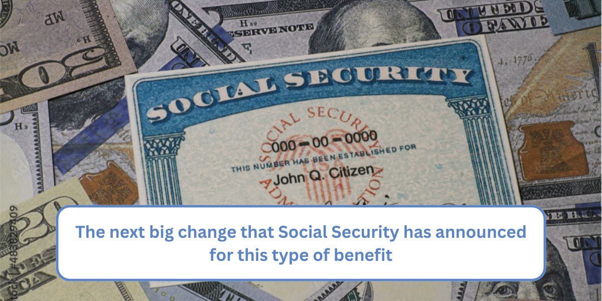 The next big change that Social Security has announced for this type of benefit