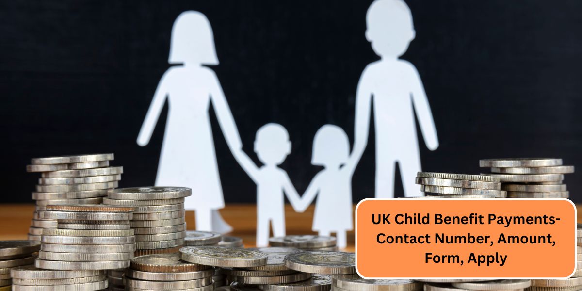 UK Child Benefit Payments- Contact Number, Amount, Form, Apply