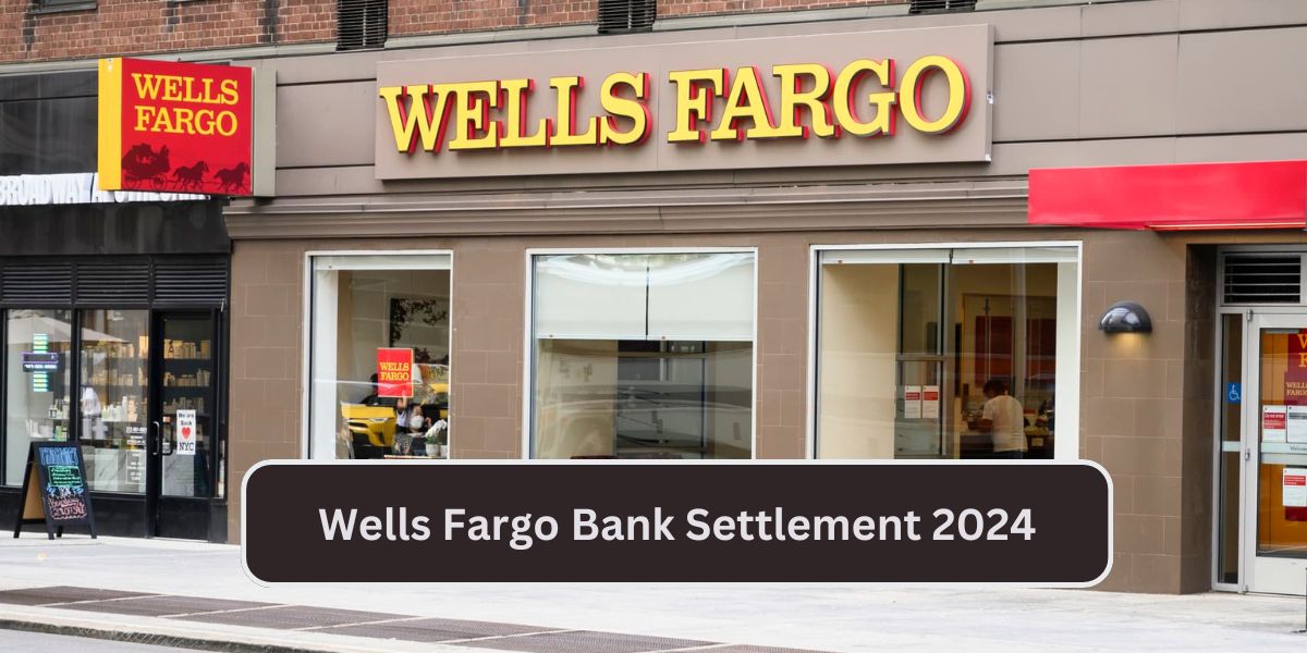 Wells Fargo Bank Settlement 2024